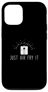 iPhone 12/12 Pro Funny Just Air Fry It �G�A�t���C���D�� �G�A�t���C���[ �V�F�t �X�}�z�P�[�X