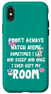 iPhone X/XS I Don't Always Watch Anime Sometimes I Eat Sleep Once I Even �X�}�z�P�[�X