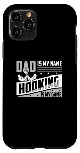 iPhone 11 Pro Dad Is My Name Hooking Is My Game ��������r���X�����O �X�}�z�P�[�X