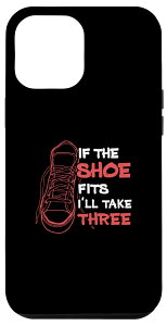 iPhone 14 Plus If The Shoe Fit I'll Take Three �ʔ����X�j�[�J�[�V���[�Y�R���N�^�[ �X�}�z�P�[�X