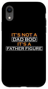 iPhone XR It's not a Dad Bod It's a Father tBMA ̓ X}zP[X