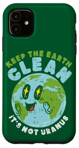 iPhone 11 Globe Keep The Earth Clean It's Not Uranus Fun p f X}zP[X