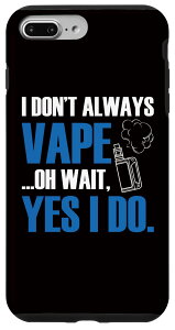 iPhone 7 Plus/8 Plus Vaping - ͂ Vape Ă킯ł͂܂AA҂ĂA͂A͋zĂ܂ X}zP[X