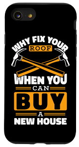 iPhone SE (2020) / 7 / 8 Why Fix Roof When Can Buy New House 屋根修理ルーファー スマホケース