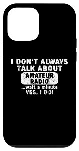 iPhone 12 mini I Don't Always Talk About Amateur Radio Ham ���g�����B���e�[�W �X�}�z�P�[�X