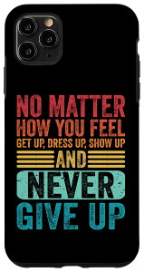 iPhone 11 Pro Max No Matter How You Fell Get Up Inspirational Life Slogan Cool �X�}�z�P�[�X