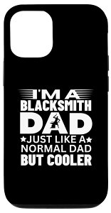 iPhone 14 Pro Blacksmith Dad Like A Normal But Cooler Blacksmith �X�}�z�P�[�X