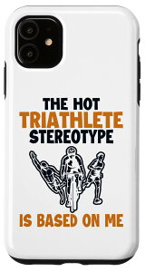 iPhone 11 Hot Triathlete Stereotype is Based On Me Triathlon �X�}�z�P�[�X