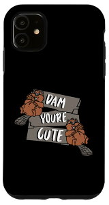 iPhone 11 Dam You're Cute Castor Canadensis kăr[o[ X}zP[X