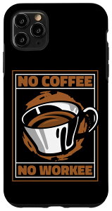 iPhone 11 Pro Max No Coffee No Workee Latte Art �o���X�^�R�[�q�[ �W�����L�[�R�[�q�[ �X�}�z�P�[�X