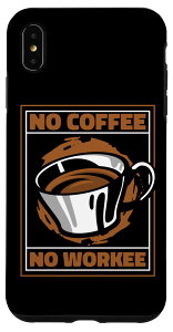 iPhone XS Max No Coffee No Workee Latte Art �o���X�^�R�[�q�[ �W�����L�[�R�[�q�[ �X�}�z�P�[�X