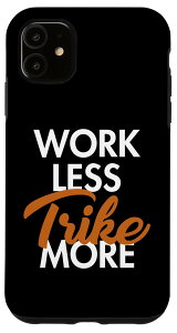 iPhone 11 Work Less Trike More �O�֎� �I�[�g�o�C �O�֎� �g���C�N �X�}�z�P�[�X