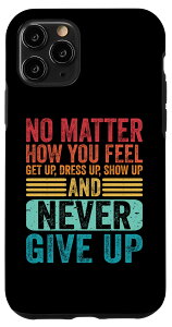 iPhone 11 Pro No Matter How You Fell Get Up Inspirational Life Slogan Cool �X�}�z�P�[�X