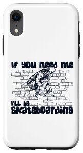 iPhone XR If You Need Me I'll Be Skateboarding Skatergirl XP[g{[h X}zP[X