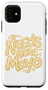 iPhone 11 It Needs More Mayo Sauce Lover Hotdog }l[Y X}zP[X