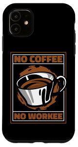 iPhone 11 No Coffee No Workee Latte Art �o���X�^�R�[�q�[ �W�����L�[�R�[�q�[ �X�}�z�P�[�X