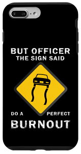 iPhone 7 Plus/8 Plus But Officer the Sign Said Do a Burn Out ��������J�[�R�b�v �X�}�z�P�[�X