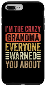 iPhone 7 Plus/8 Plus I'm The Crazy Grandma Everyone Warned You About Mothers Day �X�}�z�P�[�X