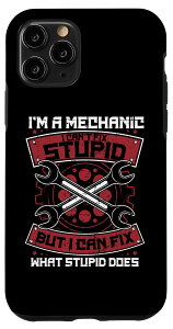 iPhone 11 Pro I'm A Mechanic I Can't Fix Stupid Meister Car Mechanic �X�}�z�P�[�X