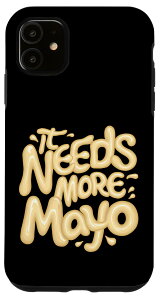 iPhone 11 It Needs More Mayo Sauce Lover Hotdog }l[Y X}zP[X
