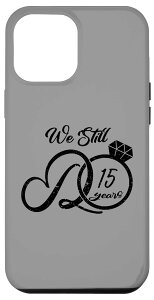 iPhone 14 Pro Max We still do 15 years 15th Wedding anniversary Funny �J�b�v�� �X�}�z�P�[�X