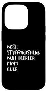iPhone 14 Pro Best Staffordshire Bull Terrier Mom Ever �X�^�b�t�H�[�h�V���[�E�u���E�e���A �X�}�z�P�[�X