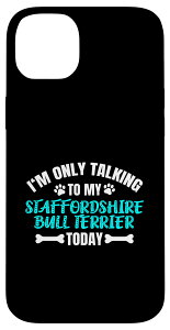 iPhone 14 Plus I'm Only Talking To My Staffordshire Bull Terrier Today �X�}�z�P�[�X