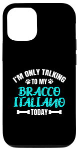 iPhone 12/12 Pro I'm Only Talking To My Bracco Italiano Today ubREC^A[m X}zP[X