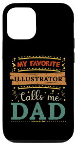 iPhone 12/12 Pro My favorite Illustrator calls me dad �C���X�g���[�^�[ �������� �X�}�z�P�[�X