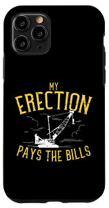 iPhone 11 Pro My Erection Pays The Bills Crane d@Iy[^[ X}zP[X