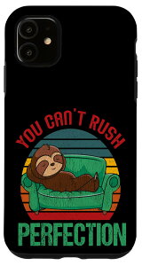 iPhone 11 Because You Can't Rush Perfection g i}Pm bNX \t@ X}zP[X