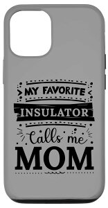iPhone 14 My favorite Insulator calls me mom CV[^[ }} X}zP[X