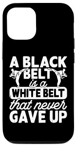 iPhone 13 A Black Belt Is A White Belt That Never Gave Up Funny Karate X}zP[X