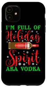 iPhone 11 I'm Full Of Holiday Spirit Aka Vodka �X�}�z�P�[�X