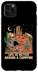 iPhone 11 Pro Max Life is Better Around a Campfire Lveg X}zP[X