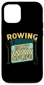 iPhone 13 Rowing is my way of life スカリングアクセサリー メンズカヤック スマホケース