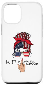 iPhone 13 I am 17 + Middle Finger Patriot Woman Messy Bun US Flag 18yo X}zP[X