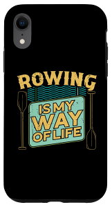 iPhone XR Rowing is my way of life XJOANZT[ YJbN X}zP[X