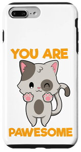 iPhone 7 Plus/8 Plus Cat You Are Pawsome JCC Aj { X}zP[X