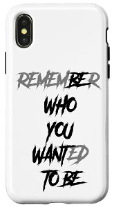 iPhone X/XS RemeBEr WHO YOU WANTed TO BE �����^���w���X �m�x���e�B�N���X�B �X�}�z�P�[�X
