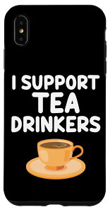 iPhone XS Max I Support Tea Drinkers E[Ђn[u`CB X}zP[X