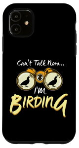 iPhone 11 Bird Watcher oዾ Birder Can't Talk Now I'm Birding X}zP[X