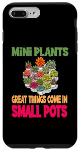 iPhone 7 Plus/8 Plus Mini Plants Great Things Come In Small Pots for a gardener �X�}�z�P�[�X