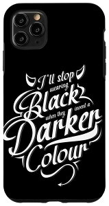iPhone 11 Pro Max I'll Stop Wearing Black When They Invent A Darker Color �X�}�z�P�[�X