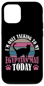 iPhone 13 Pro I'm Only Talking to my Egyptian Mau Cat Owner X}zP[X