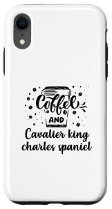 iPhone XR Coffee and cavalier king charles spaniel X}zP[X