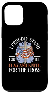 iPhone 14 I Proud Stand For The Flag And Kneel For The Cross Patriot �X�}�z�P�[�X