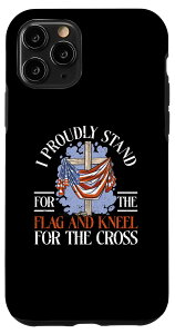 iPhone 11 Pro I Proud Stand For The Flag And Kneel For The Cross Patriot X}zP[X