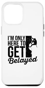 iPhone 15 Pro Max I'm Only Here To Get Belayed �t�@�j�[���b�N�N���C�}�[�N���C�~���O �X�}�z�P�[�X