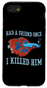 iPhone SE (2020) / 7 / 8 Had A Friend Once I Killed Him p ʔ Betta Fish Lover X}zP[X